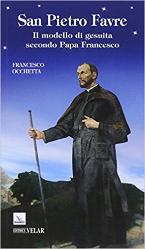 San Pietro Favre. Il modello di gesuita secondo papa Francesco